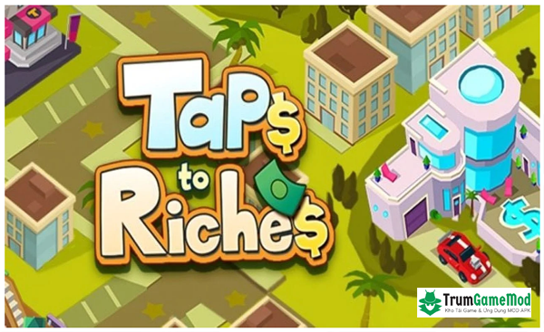 Taps to Riches