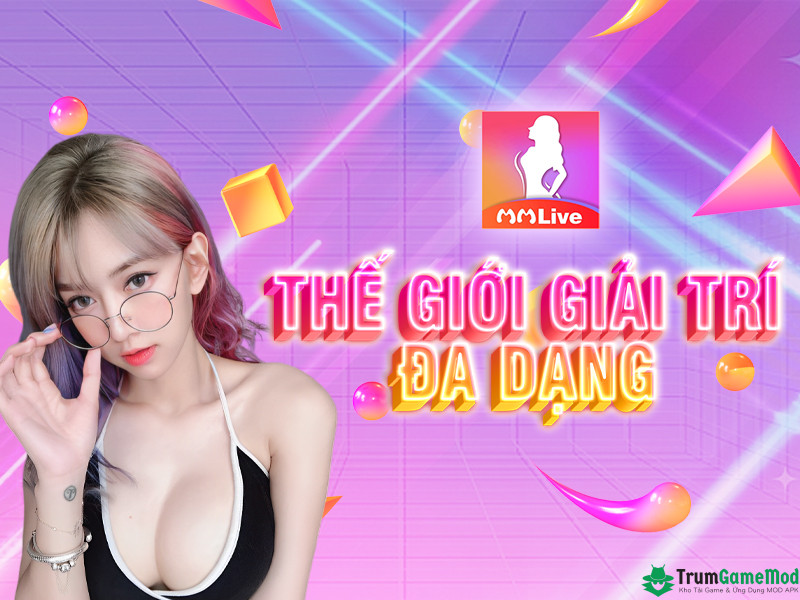 Thế giới giải trí đa dạng của MMLive Mod